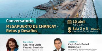 Conversatorio «Megapuerto de Chancay – Retos y Desafíos» / Miércoles 10 de abril – 7:30 p.m.