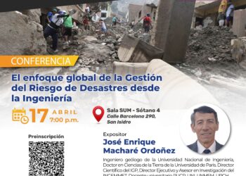 Conferencia “El enfoque global de la gestión del riesgo de desastres desde la ingeniería” / Miércoles 17 de abril – 7 p.m.