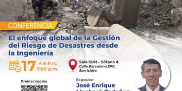 Conferencia “El enfoque global de la gestión del riesgo de desastres desde la ingeniería” / Miércoles 17 de abril – 7 p.m.