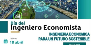 El Capítulo de Ingeniería Económica y Administrativa celebra: Día del Ingeniero Economista «Ingeniería Económica para un futuro sostenible» / Jueves 18 de abril – 6:30 p.m.