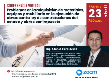 Conferencia virtual «Problemas en la adquisición de materiales, equipos y mobiliario en la ejecución de obras con la ley de contrataciones del estado y obras por impuesto» / Martes 23 de abril – 7:00 p.m.