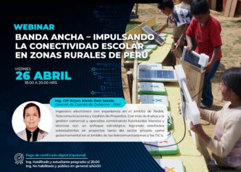Webinar Internacional «Banda Ancha – Impulsando la Conectividad Escolar en las Zonas Rurales del Perú» / Viernes 26 de abril – Desde las 6:00 p.m.