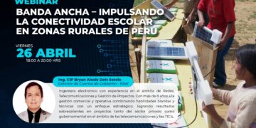Webinar Internacional «Banda Ancha – Impulsando la Conectividad Escolar en las Zonas Rurales del Perú» / Viernes 26 de abril – Desde las 6:00 p.m.