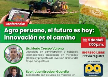 Conferencia virtual «Agro peruano, el futuro es hoy: innovación es el camino» / Viernes 5 de abril – 7:00 p.m.