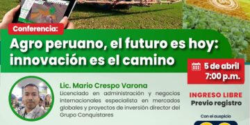 Conferencia virtual «Agro peruano, el futuro es hoy: innovación es el camino» / Viernes 5 de abril – 7:00 p.m.