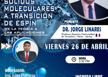 Conferencia: Solidos Moleculares y Transición SPIN – De la teoría a las aplicaciones / Viernes 26 de abril – 3:30 p.m.