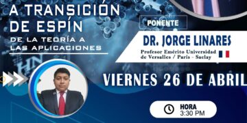Conferencia: Solidos Moleculares y Transición SPIN – De la teoría a las aplicaciones / Viernes 26 de abril – 3:30 p.m.