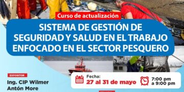 Curso de actualización: Sistema de gestión e seguridad y salud en el trabajo enfocado en el sector pesquero / Inicio: 27 de mayo
