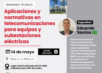 Seminario técnico internacional “Aplicaciones y normativas en Telecomunicaciones para equipos y subestaciones Eléctricas” / Martes 14 de mayo – 7:00 p.m.