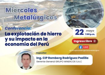 Miércoles Metalúrgicos – Conferencia «La explotación del hierro y su impacto en la economía del Perú» / Miércoles 22 de mayo – 7:00 p.m.