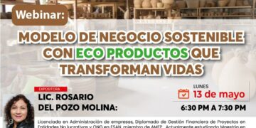 Webinar: «Modelo de negocio sostenible con eco productos que transforman vidas» / Lunes 13 de mayo – 6:30 p.m.