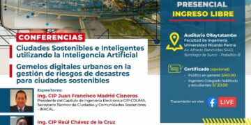 Conferencias «Ciudades sostenibles e Inteligentes utilizando la Inteligencia Artificial» y «Gemelos digitales urbanos en la Gestión de Riesgos y desastres para Ciudades Sostenibles» – Miércoles 29 de mayo – 6:30 p.m.