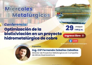 Miércoles Metalúrgicos – Conferencia «Optimización de la Biolixiviación en un Proyecto Hidrometalúrgico de Cobre» / Miércoles 29 de mayo – 7:00 p.m.