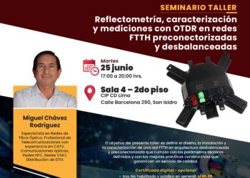El Capítulo de Ingeniería Electrónica invita a participar en el Seminario taller: «Reflectometría, caracterización y mediciones con OTDR en redes FTTH preconectorizadas y desbalanceadas»