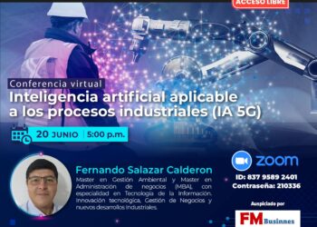 Conferencia virtual «Inteligencia Artificial Aplicable a los procesos industriales (IA 5G)» / Jueves 20 de junio – 5:00 p.m.
