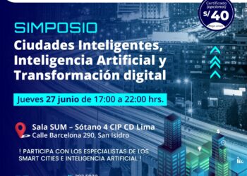 Simposio «Smart Cities, Inteligencia Artificial y Transformación Digital ¡La Trilogía del Futuro!» / Jueves 27 de junio – 5 p.m.