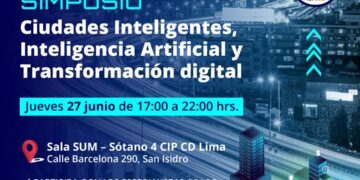 Simposio «Smart Cities, Inteligencia Artificial y Transformación Digital ¡La Trilogía del Futuro!» / Jueves 27 de junio – 5 p.m.