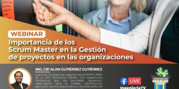Webinar: «Importancia de los Scrum Master en la Gestión de proyectos en las organizaciones» / Miércoles 31 – 4 p.m.