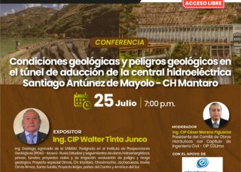 Conferencia virtual «Condiciones geológicas y peligros geológicos en el túnel de aducción de la central hidroeléctrica Santiago Antúnez de Mayolo – CH Mantaro» Jueves 25 de julio – 7:00 p.m.