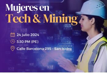 Evento: «Mujeres en Tech y Mining» / Miércoles 24 de julio – 3:30 p.m. (PE)