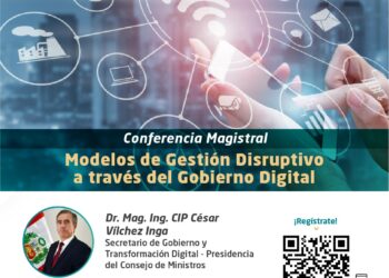 Conferencia Magistral: «Modelos de Gestión Disruptivo a través del Gobierno Digital» / Lunes 8 de abril – 6:30 p.m.