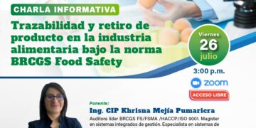 Charla Informativa: «Trazabilidad y Retiro de Producto en la Industria Alimentaria bajo la Norma BRCGS Food Safety» / Viernes 26 de julio