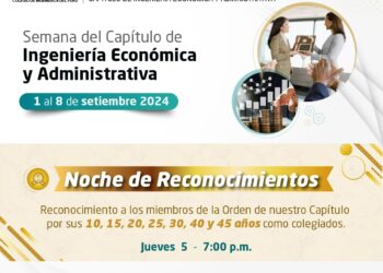 Capítulo de Ingeniería Económica y Administrativa organizan ¨Noche de reconocimientos 2024¨ / Jueves 5 de septiembre – 7:00 p.m.