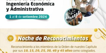 Capítulo de Ingeniería Económica y Administrativa organizan ¨Noche de reconocimientos 2024¨ / Jueves 5 de septiembre – 7:00 p.m.