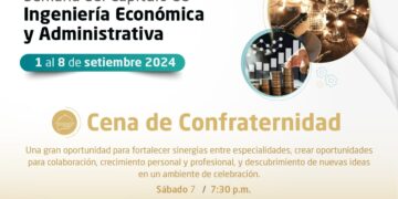 La Semana del Capítulo de Ingeniería Económica y Administrativa 2024 los invita a la cena de confraternidad