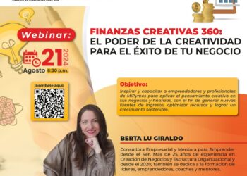 Webinar: «Finanzas creativas 360; El poder de la creatividad para el éxito de tu negocio» / Miércoles 21 de agosto – 6:30 p.m.