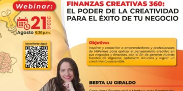 Webinar: «Finanzas creativas 360; El poder de la creatividad para el éxito de tu negocio» / Miércoles 21 de agosto – 6:30 p.m.