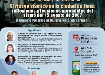Conferencia y conversatorio: «El riesgo sísmico en la ciudad de Lima, reflexiones y lecciones aprendidas del sismo del 15 de agosto de 2007»/ Jueves 15 de agosto – 6:30 p.m.