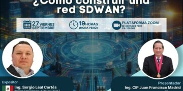 Seminario internacional «¿Cómo construir una red SDWAN?» / Viernes 27 de septiembre – 7:00 p.m.