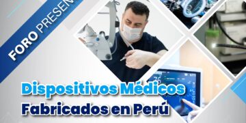 Foro presencial «Dispositivos médicos fabricados en el Perú» / Lunes 23 de septiembre – 6:30 p.m.