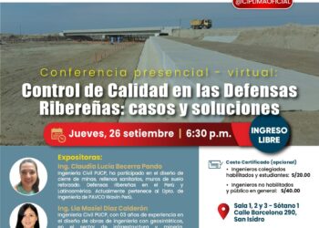 Conferencia presencial y virtual «Control de Calidad en las defensas ribereñas: Casos y soluciones» / Jueves 26 de septiembre – 6:30 p.m.