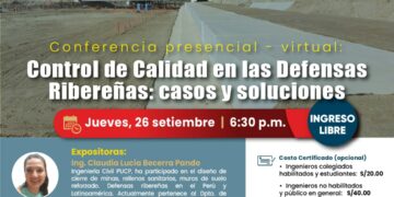 Conferencia presencial y virtual «Control de Calidad en las defensas ribereñas: Casos y soluciones» / Jueves 26 de septiembre – 6:30 p.m.