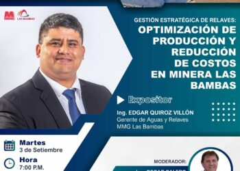 Martes de la minería «Gestión estratégica de relaves: Optimización de producción y reducción de costos en minería Las Bambas» / Martes 3 de setiembre – 7:00 p.m.