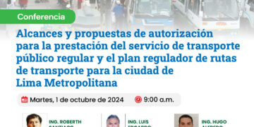 Conferencia: «Alcances y propuestas de autorización para la prestación del servicio de transporte público regular y el plan regulador de rutas de transporte para la ciudad de Lima Metropolitana» / Martes 1 de octubre – 9:00 a.m. – Presencial