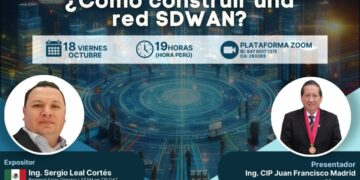 Seminario internacional virtual «¿Cómo construir una red SDWAN?» / Viernes 18 de octubre – 7:00 p.m.