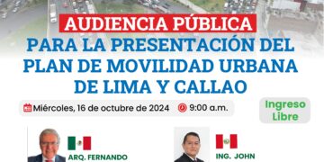 Audiencia pública para la presentación del Plan de Movilidad Urbana de Lima y Callao/ Miércoles 16 de octubre – 9:00 a.m.