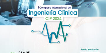¨I Congreso internacional de Ingeniería Clínica CIP 2024¨ /Jueves 24 y viernes 25 de octubre – 3:30 p.m.