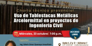 Charla técnica presencial: «Uso de tablestacas metálicas ArcelorMittal en proyectos de Ingeniería Civil» / Miércoles 23 de octubre – 7:00 p.m.
