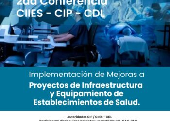 2.ª Conferencia CIIES – CIP – CDL «Implementación de Mejoras a Proyectos de Infraestructura y Equipamiento de Establecimientos de Salud» / Jueves 28 de noviembre – 10:00 a.m.