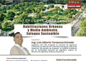 Conferencia presencial: «Habilitaciones Urbanas y Medio Ambiente, Enfoque Sostenible» / Miércoles 11 de diciembre – 6:30 p.m.