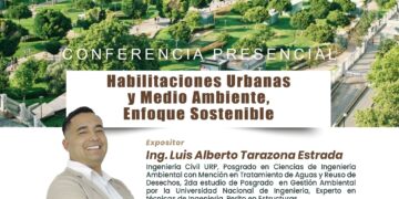 Conferencia presencial: «Habilitaciones Urbanas y Medio Ambiente, Enfoque Sostenible» / Miércoles 11 de diciembre – 6:30 p.m.