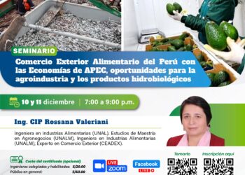 Seminario: ¨Comercio Exterior Alimentario del Perú con las Economías de APEC, oportunidades para la agroindustria y los productos hidrobiológicos¨ / Martes 10 y miércoles 11 de diciembre – 7:00 p.m.