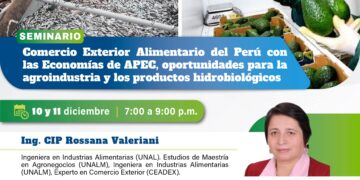 Seminario: ¨Comercio Exterior Alimentario del Perú con las Economías de APEC, oportunidades para la agroindustria y los productos hidrobiológicos¨ / Martes 10 y miércoles 11 de diciembre – 7:00 p.m.