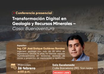 Conferencia: ¨Transformación Digital en Geología y Recursos Minerales – Caso Buenaventura¨/ Miércoles 26 de febrero – 6:00 p.m.
