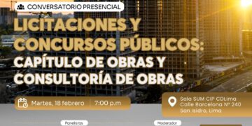 Conversatorio presencial: «Licitaciones y Concursos Públicos: Capítulo de Obras y Consultoría de Obras» – Martes 18 de febrero – 7:00 p.m.