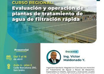 Curso Regional «Evaluación y Operación de Plantas de Tratamiento de Agua de Filtración Rápida» / Del 7 al 16 de abril